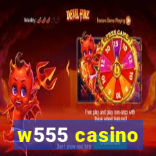 w555 casino